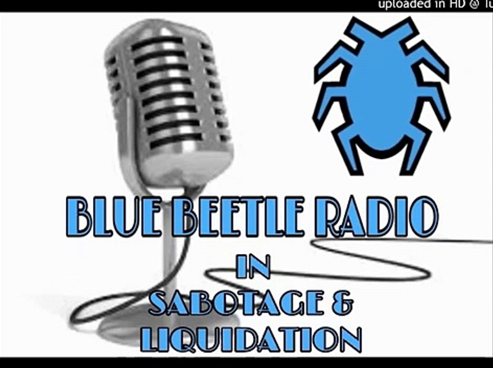 BLUE BEETLE RADIO: CHAPTER 2: SABOTAGE AND LIQUIDATION