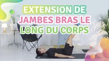 EXTENSION DE JAMBES BRAS LE LONG DU CORPS - Améliore ta santé