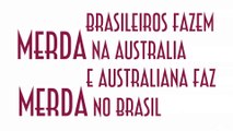 Brasileiros fazem merda na Australia e Australiana faz merda no Brasil - EMVB - Emerson Martins Video Blog 2014