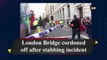 London Bridge cordoned off after stabbing incident
