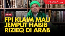 Agar Hadir ke Reuni 212, FPI Klaim Mau Jemput Habib Rizieq di Arab