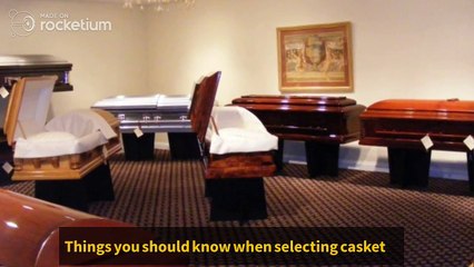 Things you should know when selecting casket