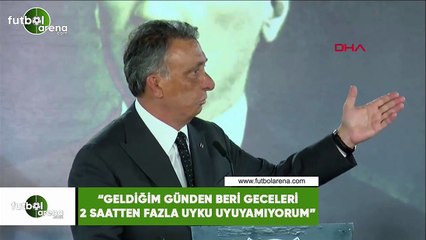 Ahmet Nur Çebi: "Geldiğim günden beri geceleri 2 saatten fazla uygu uyuyamıyorum"