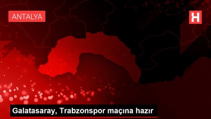 Galatasaray, Trabzonspor maçına hazır