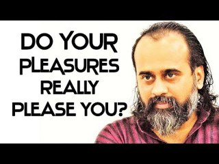 Do your pleasures really please you? || Acharya Prashant (2019)