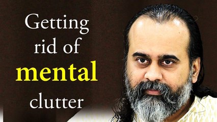Getting rid of mental clutter || Acharya Prashant (2016)