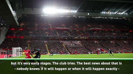 Stadium expansion shows Liverpool are developing - Klopp