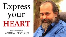 The body must live only to express the Heart || Acharya Prashant (2018)