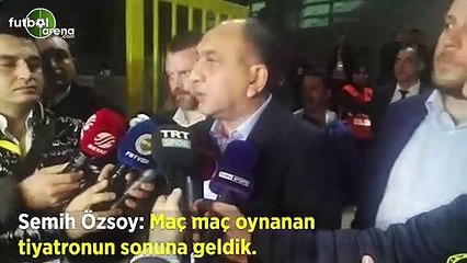 Semih Özsoy: "Maç maç oynanan tiyatronun sonuna geldik"