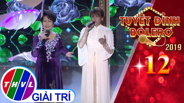 Tuyệt đỉnh Bolero 2019 - Tập 12[5]: Tấm ảnh không hồn, Duyên kiếp - Danh ca Phương Dung, Lê Chinh