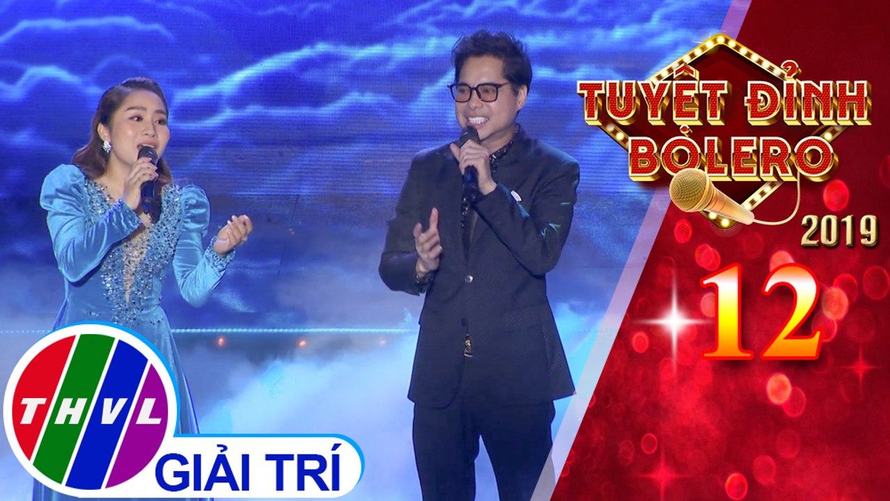 Tuyệt đỉnh Bolero 2019 - Tập 12[3]: Khuya nay anh đi rồi, Nhớ về em - Danh ca Ngọc Sơn, Hồ Phương Liên