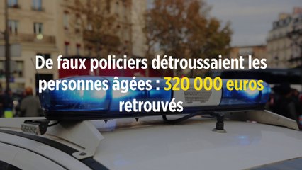 De faux policiers détroussaient les personnes âgées : 320 000 euros retrouvés