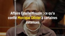Affaire Estelle Mouzin : ce qu'a confié Monique Olivier à certaines détenues