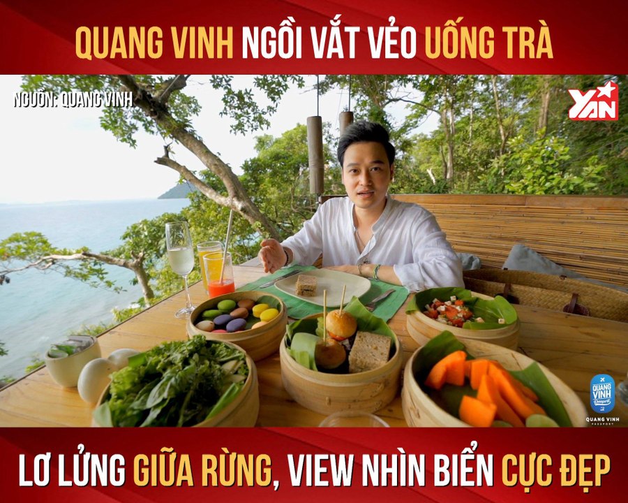 QUANG VINH NGỒI VẮT VẺO UỐNG TRÀ LƠ LỬNG GIỮA RỪNG, VIEW NHÌN BIỂN CỰC ĐẸP II YANNEWS