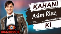 KAHANI ASIM RIAZ KI | Life Story Of Asim Riaz | BIOGRAPHY | Bigg Boss 13
