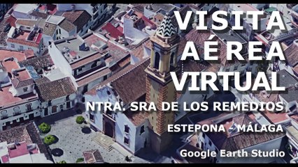 ESTEPONA - IGLESIA NTRA. SRA. DE LOS REMEDIOS - VISITA VIRTUAL - GOOGLE EARTH STUDIO