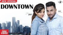 Deep Dhillon Jaismeen Jassi Live | Downtown (OFFICIAL VIDEO) | Latest Punjabi song 2019