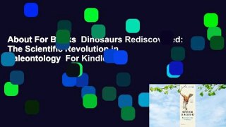 About For Books  Dinosaurs Rediscovered: The Scientific Revolution in Paleontology  For Kindle