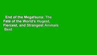 End of the Megafauna: The Fate of the World's Hugest, Fiercest, and Strangest Animals  Best