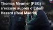Thomas Meunier (PSG) s’excuse auprès d’Eden Hazard (Real Madrid)