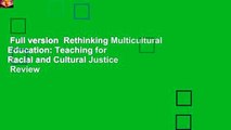 Full version  Rethinking Multicultural Education: Teaching for Racial and Cultural Justice  Review