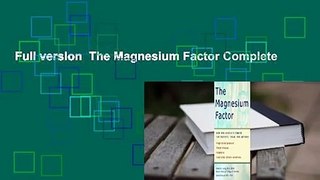 Full version  The Magnesium Factor Complete