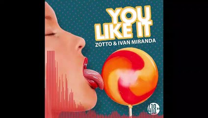 Zotto & Ivan Miranda - You Like It (Extended Mix)