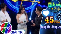 Giải mã tri kỷ - Tập 45 FULL: MC Quang Bảo - MC Tùng Leo