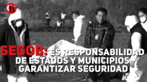 Segob: Es responsabilidad de estados y municipios  garantizar seguridad