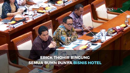 Menteri BUMN Erick Thohir Bingung Semua BUMN Punya Bisnis Hotel