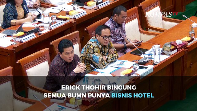 Menteri BUMN Erick Thohir Bingung Semua BUMN Punya Bisnis Hotel