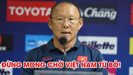 HLV Park Hang Seo tuyên bố: "U22 Việt Nam không bao giờ từ bỏ khi bị dẫn trước" | NEXT SPORTS