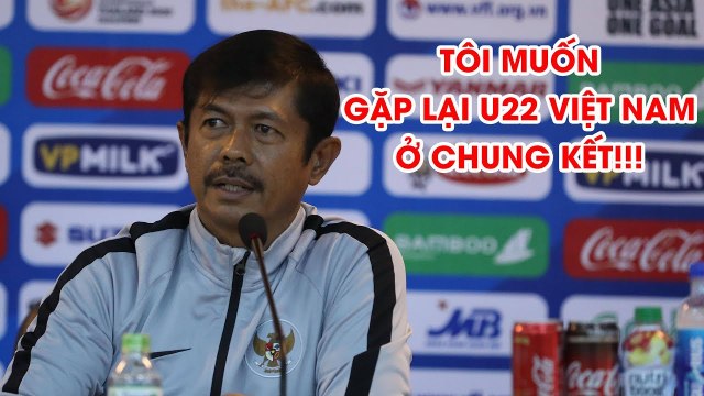 HLV U22 Indonesia phát biểu cứng: Muốn gặp U22 Việt Nam ở chung kết SEA Games 30 | NEXT SPORTS