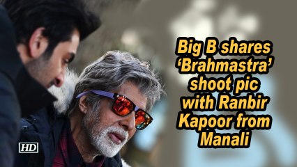 Big B shares 'Brahmastra' shoot pic with Ranbir Kapoor from Manali