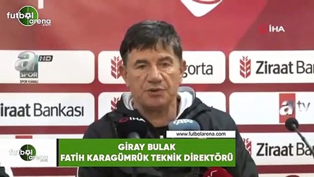 Giray Bulak: Takımdan iyi mesajlar aldık