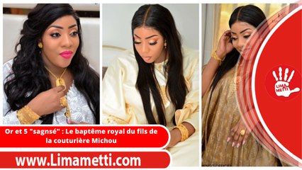 Or et 5 "sagnsé" : Le baptême royal du fils de la couturière Michou