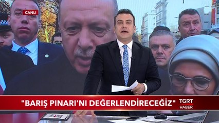 Cumhurbaşkanı Erdoğan: ''Barış Pınarını Değerlendireceğiz''