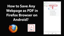 How to Save Any Webpage as PDF in Firefox Browser on Android?