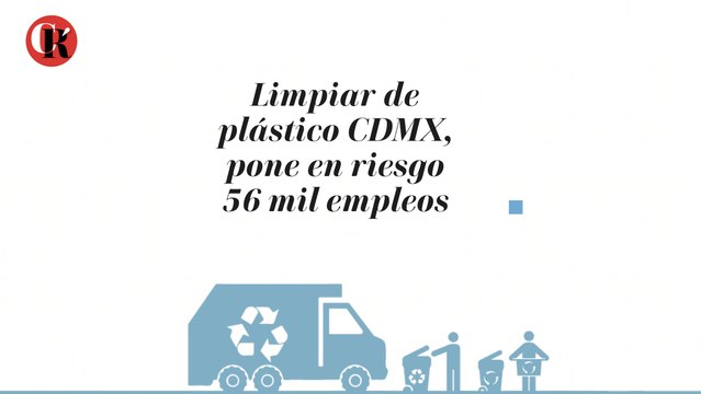 Limpiar de plástico CDMX, pone en riesgo 56 mil empleos