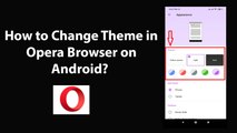 How to Change Theme in Opera Browser on Android?