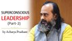 SuperConscious Leadership (Part 2) || Acharya Prashant (2017)