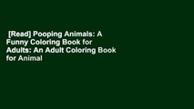 [Read] Pooping Animals: A Funny Coloring Book for Adults: An Adult Coloring Book for Animal