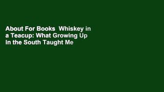 About For Books  Whiskey in a Teacup: What Growing Up in the South Taught Me about Life, Love, and
