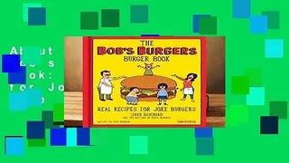 About For Books  The Bob s Burgers Burger Book: Real Recipes for Joke Burgers  For Free