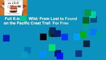 Full E-book  Wild: From Lost to Found on the Pacific Crest Trail  For Free