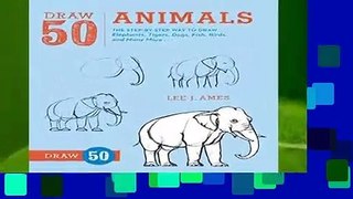 Full E-book  Draw 50 Animals  For Kindle