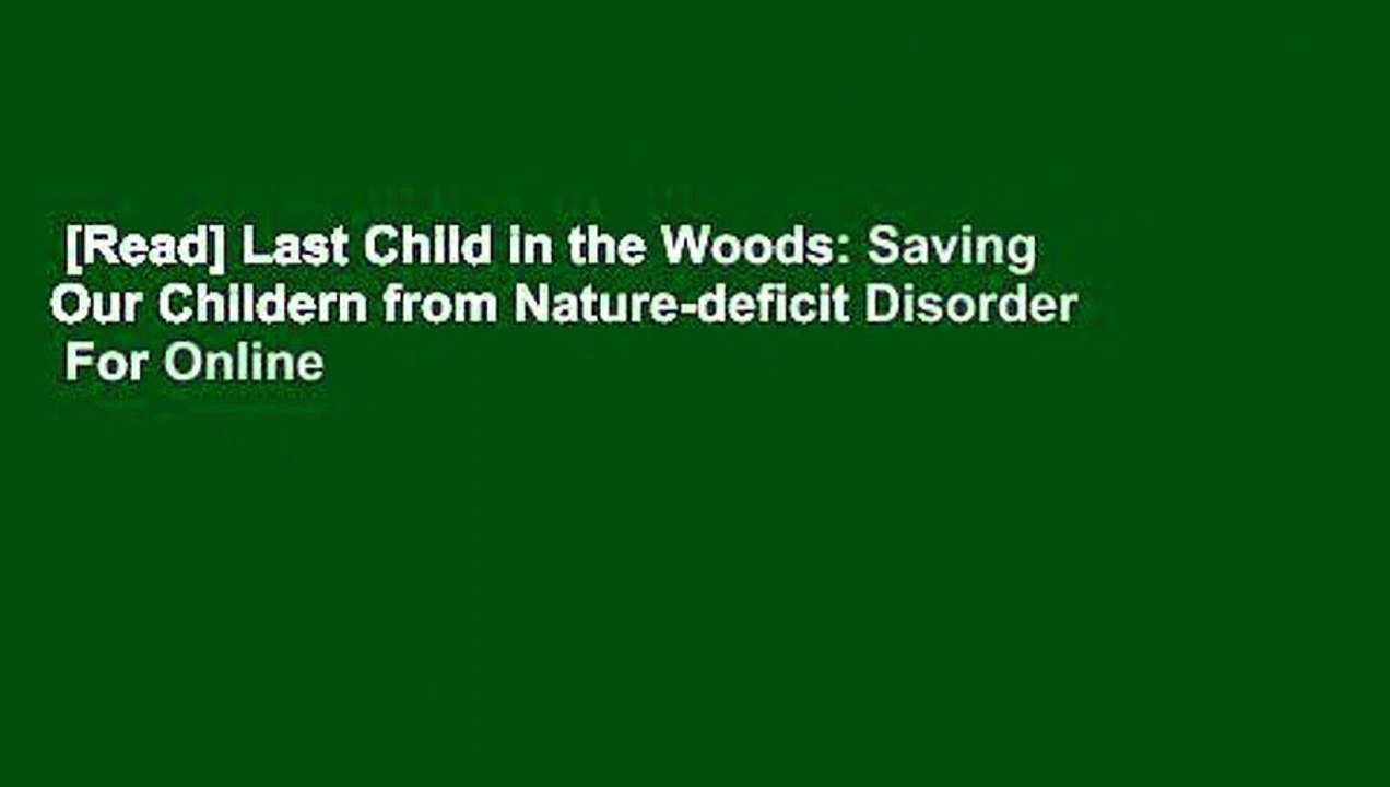 [Read] Last Child in the Woods: Saving Our Childern from Nature-deficit Disorder  For Online