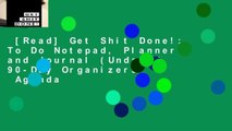 [Read] Get Shit Done!: To Do Notepad, Planner and Journal (Undated 90-Day Organizers   Agenda