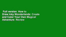 Full version  How to Draw Inky Wonderlands: Create and Color Your Own Magical Adventure  Review