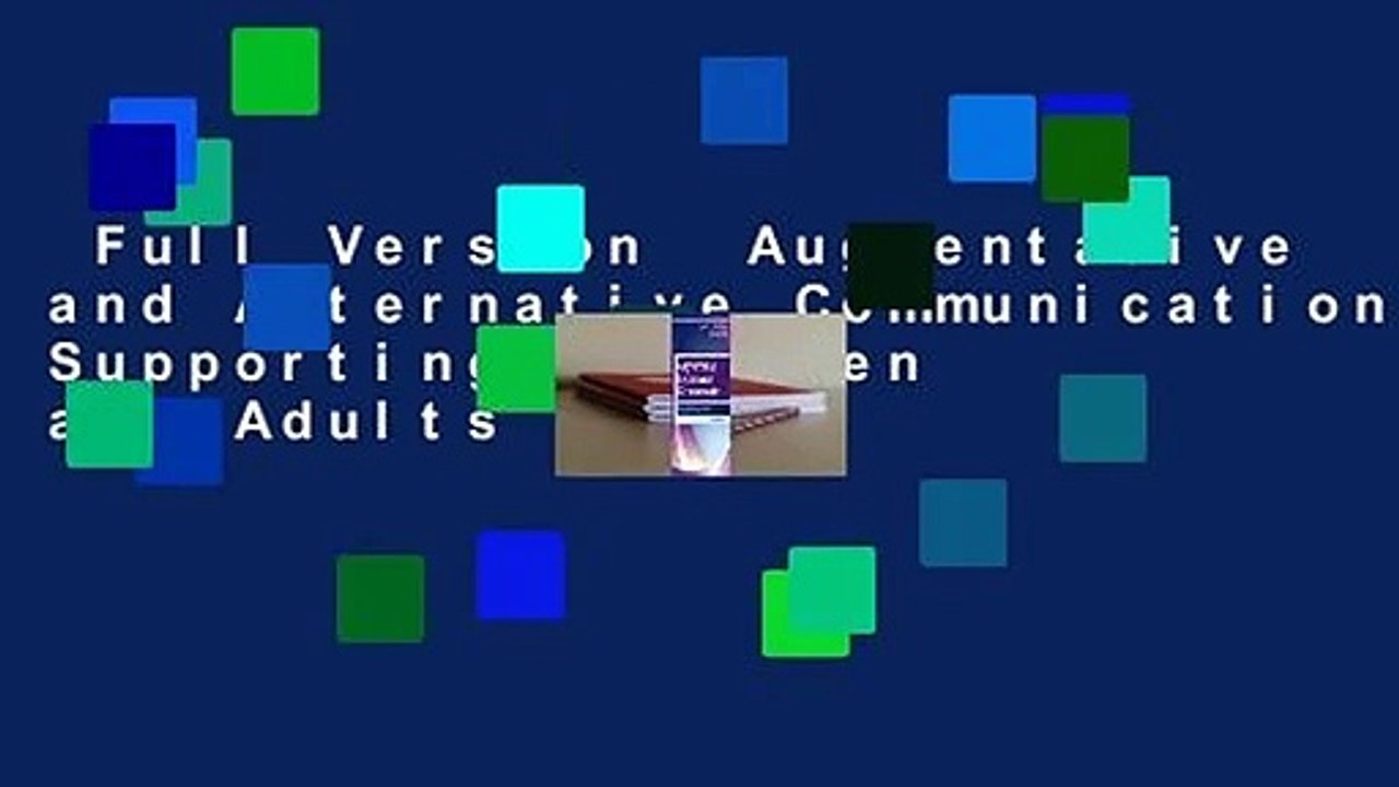 Full Version  Augmentative and Alternative Communication: Supporting Children and Adults with